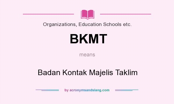 What does BKMT mean? It stands for Badan Kontak Majelis Taklim