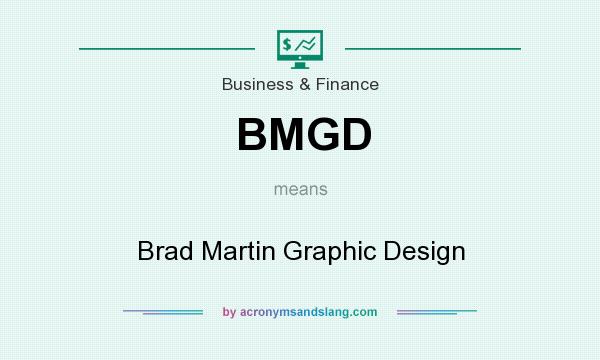 What does BMGD mean? It stands for Brad Martin Graphic Design