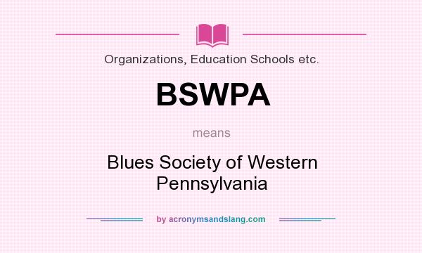 What does BSWPA mean? It stands for Blues Society of Western Pennsylvania