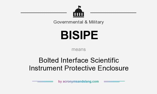 What does BISIPE mean? It stands for Bolted Interface Scientific Instrument Protective Enclosure