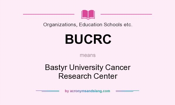 What does BUCRC mean? It stands for Bastyr University Cancer Research Center