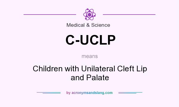 What does C-UCLP mean? It stands for Children with Unilateral Cleft Lip and Palate