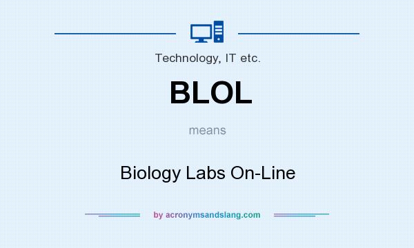 What does BLOL mean? It stands for Biology Labs On-Line