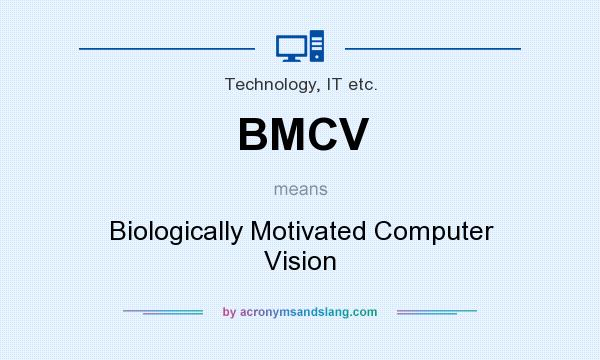 What does BMCV mean? It stands for Biologically Motivated Computer Vision