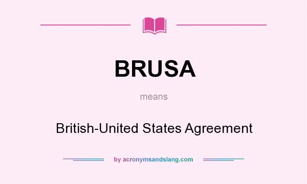 What does BRUSA mean? It stands for British-United States Agreement