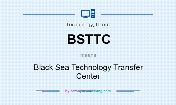 What does BSTTC mean? It stands for Black Sea Technology Transfer Center