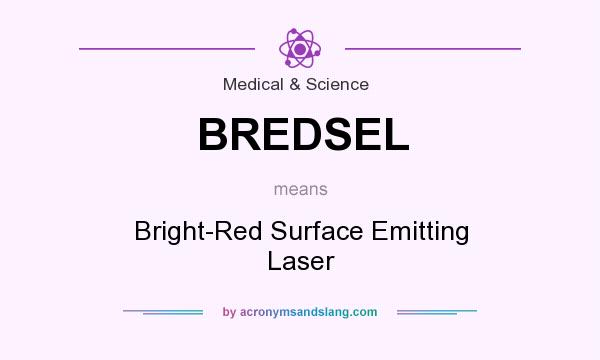 What does BREDSEL mean? It stands for Bright-Red Surface Emitting Laser