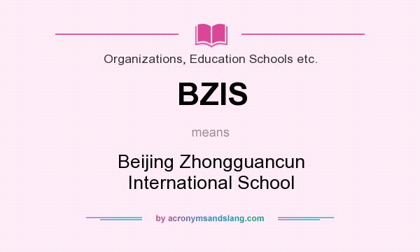 What does BZIS mean? It stands for Beijing Zhongguancun International School