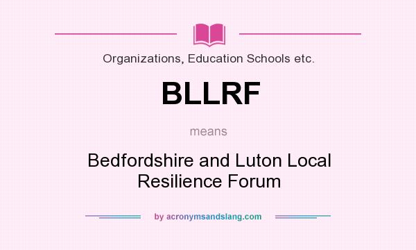 What does BLLRF mean? It stands for Bedfordshire and Luton Local Resilience Forum