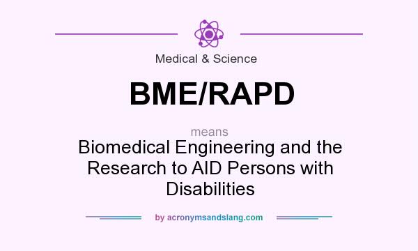 What does BME/RAPD mean? It stands for Biomedical Engineering and the Research to AID Persons with Disabilities