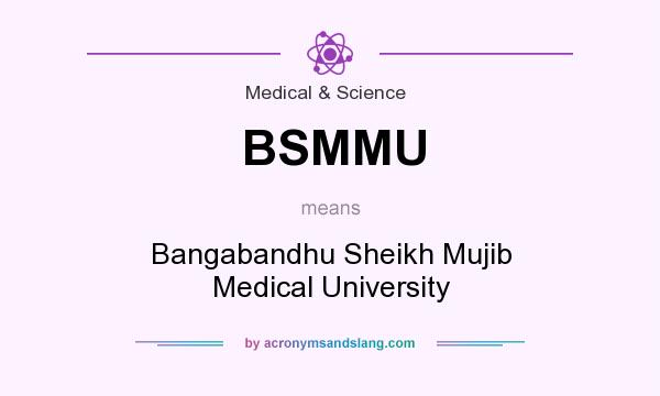 What does BSMMU mean? It stands for Bangabandhu Sheikh Mujib Medical University
