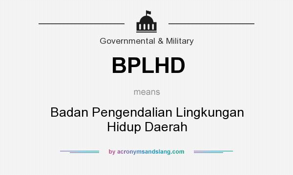 What does BPLHD mean? It stands for Badan Pengendalian Lingkungan Hidup Daerah