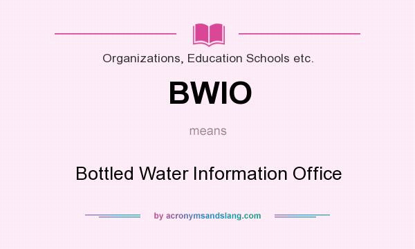 What does BWIO mean? It stands for Bottled Water Information Office