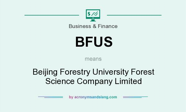 What does BFUS mean? It stands for Beijing Forestry University Forest Science Company Limited