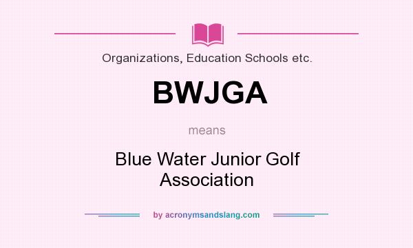 What does BWJGA mean? It stands for Blue Water Junior Golf Association