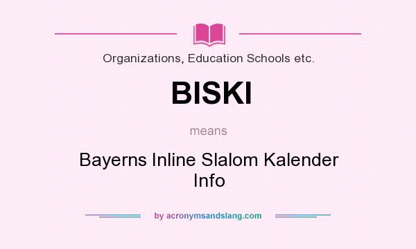 What does BISKI mean? It stands for Bayerns Inline Slalom Kalender Info