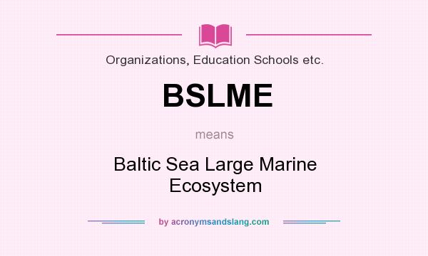 What does BSLME mean? It stands for Baltic Sea Large Marine Ecosystem