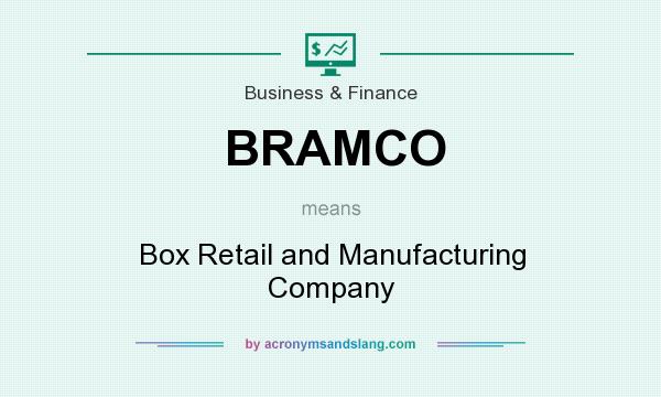 What does BRAMCO mean? It stands for Box Retail and Manufacturing Company