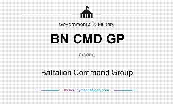 What does BN CMD GP mean? It stands for Battalion Command Group