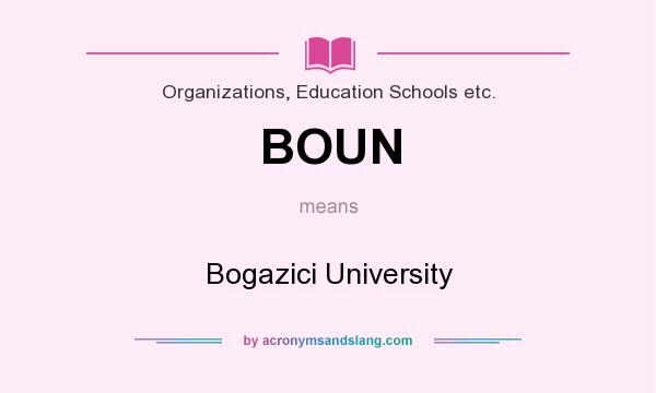 What does BOUN mean? It stands for Bogazici University