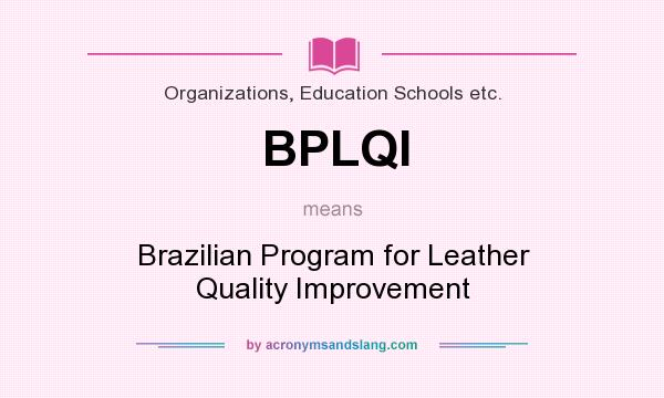 What does BPLQI mean? It stands for Brazilian Program for Leather Quality Improvement