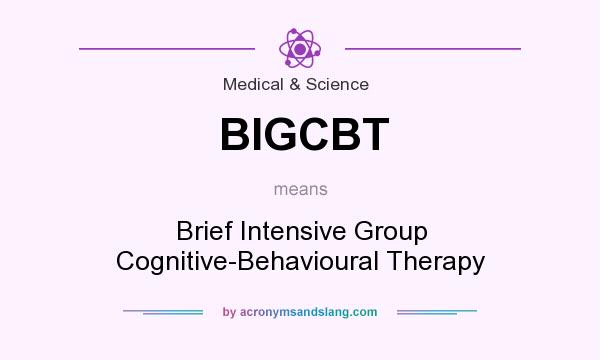 What does BIGCBT mean? It stands for Brief Intensive Group Cognitive-Behavioural Therapy