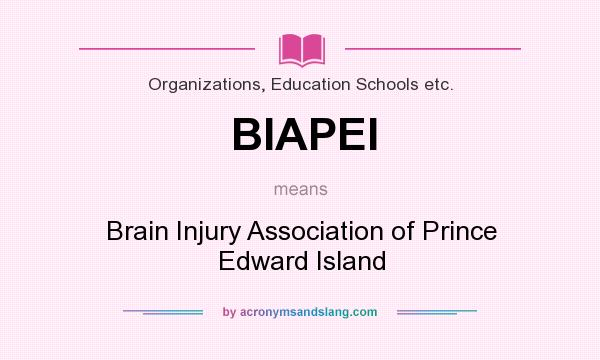What does BIAPEI mean? It stands for Brain Injury Association of Prince Edward Island