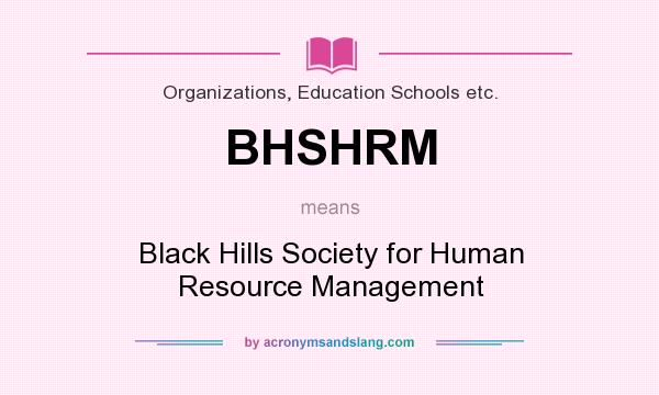 What does BHSHRM mean? It stands for Black Hills Society for Human Resource Management