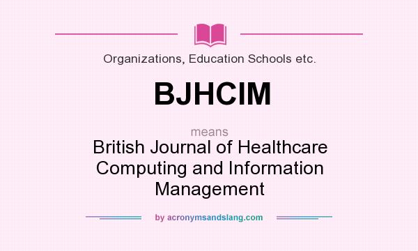 What does BJHCIM mean? It stands for British Journal of Healthcare Computing and Information Management