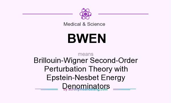 What does BWEN mean? It stands for Brillouin-Wigner Second-Order Perturbation Theory with Epstein-Nesbet Energy Denominators