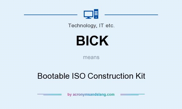 What does BICK mean? It stands for Bootable ISO Construction Kit