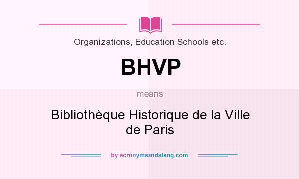 What does BHVP mean? It stands for Bibliothèque Historique de la Ville de Paris