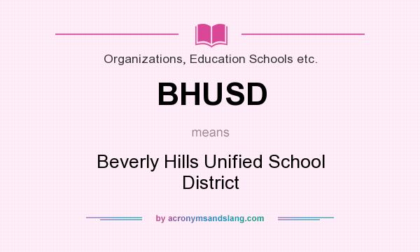 What does BHUSD mean? It stands for Beverly Hills Unified School District