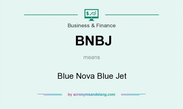 What does BNBJ mean? It stands for Blue Nova Blue Jet
