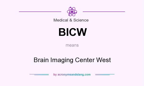 What does BICW mean? It stands for Brain Imaging Center West