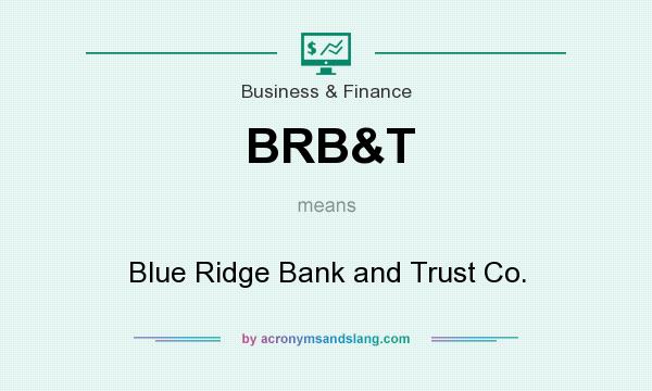 What does BRB&T mean? It stands for Blue Ridge Bank and Trust Co.