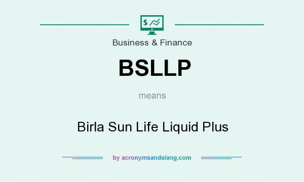 What does BSLLP mean? It stands for Birla Sun Life Liquid Plus