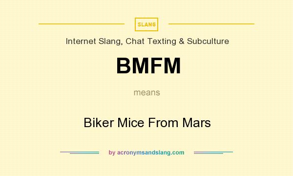 What does BMFM mean? It stands for Biker Mice From Mars