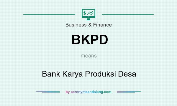 What does BKPD mean? It stands for Bank Karya Produksi Desa
