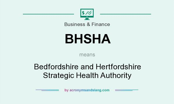 What does BHSHA mean? It stands for Bedfordshire and Hertfordshire Strategic Health Authority