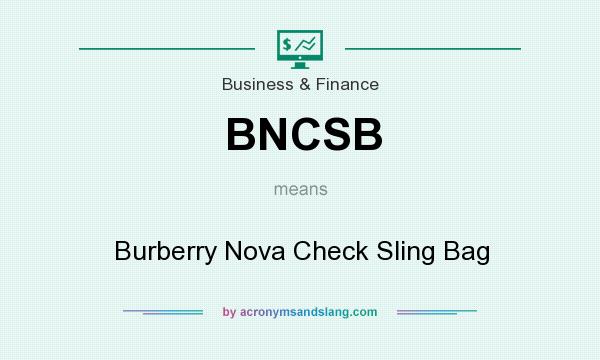 What does BNCSB mean? It stands for Burberry Nova Check Sling Bag