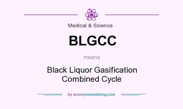 What does BLGCC mean? It stands for Black Liquor Gasification Combined Cycle