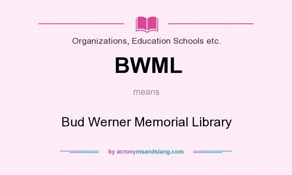 What does BWML mean? It stands for Bud Werner Memorial Library