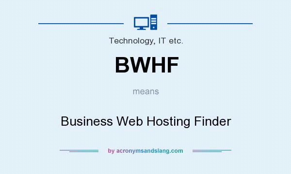 What does BWHF mean? It stands for Business Web Hosting Finder