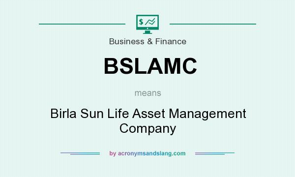 What does BSLAMC mean? It stands for Birla Sun Life Asset Management Company