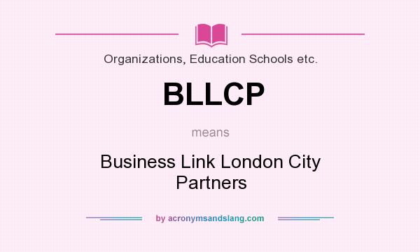 What does BLLCP mean? It stands for Business Link London City Partners