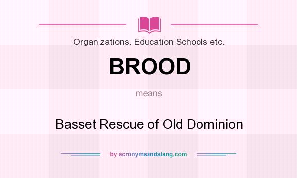 What does BROOD mean? It stands for Basset Rescue of Old Dominion