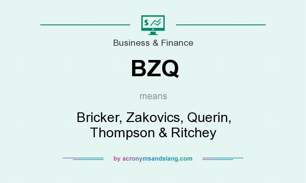 What does BZQ mean? It stands for Bricker, Zakovics, Querin, Thompson & Ritchey