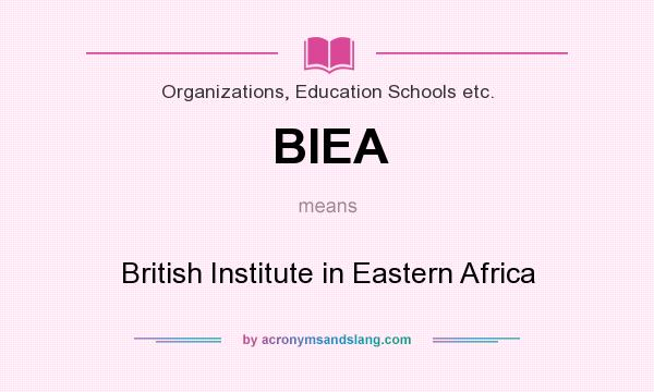 What does BIEA mean? It stands for British Institute in Eastern Africa