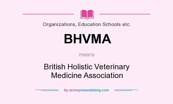 What does BHVMA mean? It stands for British Holistic Veterinary Medicine Association